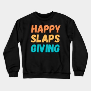 Happy Slaps Giving Crewneck Sweatshirt